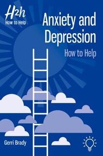 Anxiety And Depression: How To Help