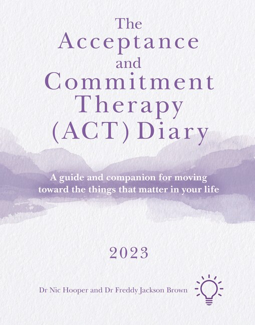Front cover_The Acceptance and Commitment Therapy (ACT) Diary 2023
