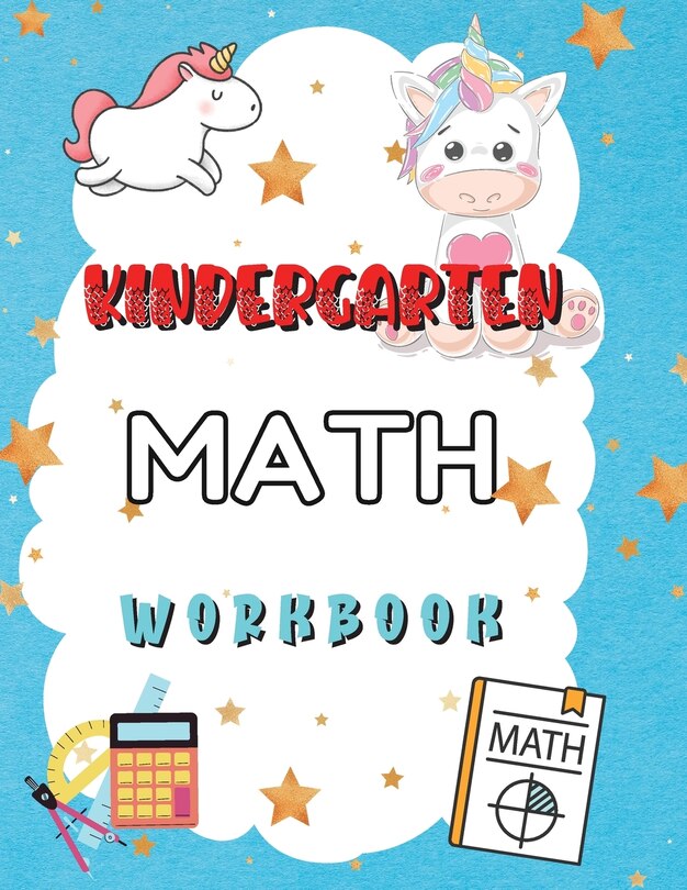 Kindergarten Math Workbook: Worksheets + Addition And Subtraction Activities For Kindergarten And 1st Grade Workbook Age 5-7