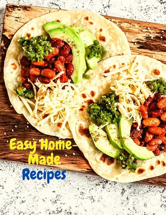 Easy Home-Made Recipes: A Must-Try Delicious and Quick-to-Make