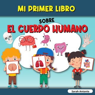 Front cover_Mi Primer Libro Sobre El Cuerpo Humano