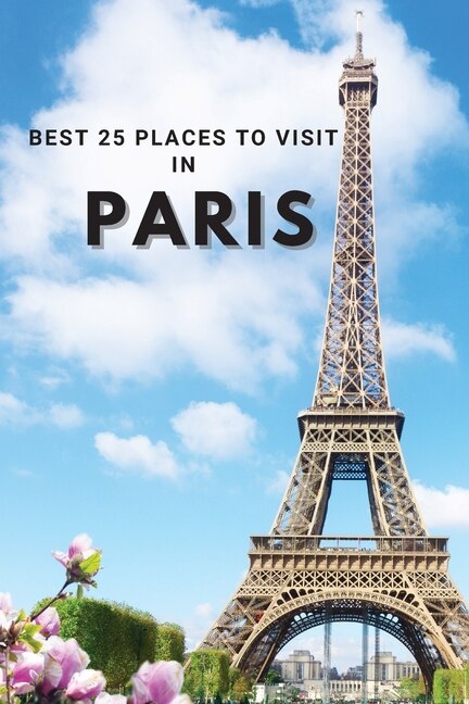 Front cover_Best 25 Places To Visit In Paris