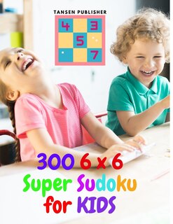Front cover_300 6 x 6 Super Sudoku for Kids