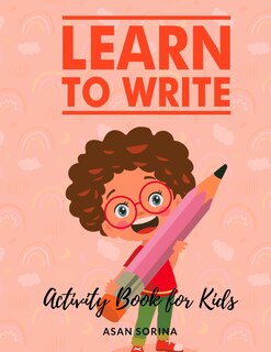 Couverture_Learn to Write; Activity Book for Kids, Ages