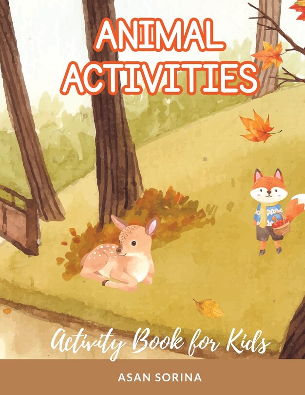 Front cover_ANIMAL ACTIVITIES; Activity and Coloring Book for Kids, Ages 4-8 years