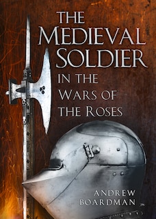Front cover_The Medieval Soldier in the Wars of the Roses