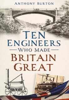 Couverture_Ten Engineers Who Made Britain Great