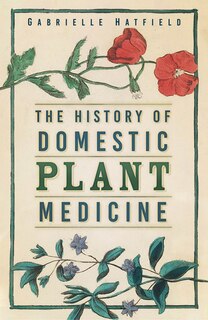 Couverture_The History of Domestic Plant Medicine