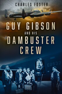 Front cover_Guy Gibson and his Dambuster Crew