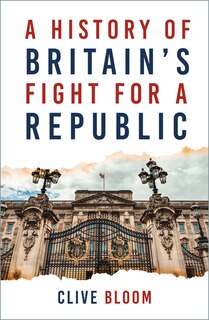 Front cover_A History of Britain's Fight for a Republic