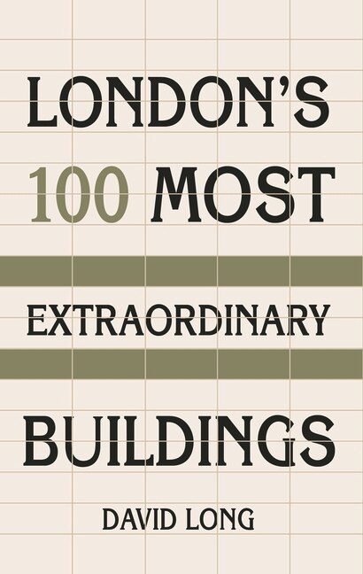 Front cover_London’s 100 Most Extraordinary Buildings