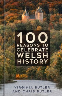 Front cover_100 Reasons to Celebrate Welsh History