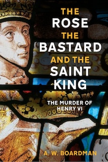 Front cover_The Rose, the Bastard and the Saint King