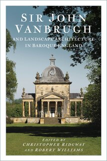 Couverture_Sir John Vanbrugh and Landscape Architecture in Baroque England