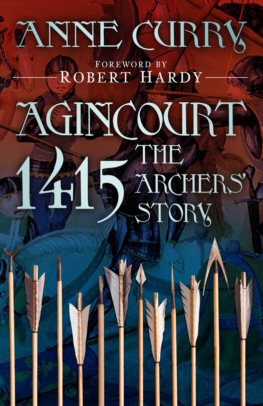 Front cover_Agincourt 1415: The Archers' Story