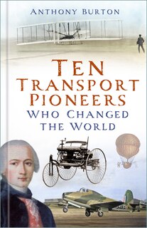 Front cover_Ten Transport Pioneers Who Changed the World
