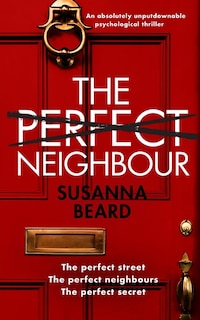 Couverture_THE PERFECT NEIGHBOUR an absolutely unputdownable psychological thriller