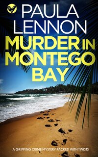 Front cover_MURDER IN MONTEGO BAY a gripping crime mystery packed with twists