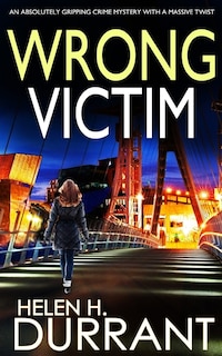 Front cover_WRONG VICTIM an absolutely gripping crime mystery with a massive twist