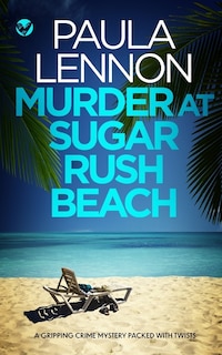 Front cover_MURDER AT SUGAR RUSH BEACH a gripping crime mystery packed with twists