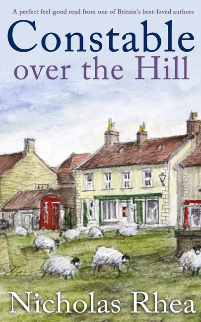 Front cover_CONSTABLE OVER THE HILL a perfect feel-good read from one of Britain's best-loved authors