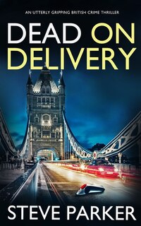 Front cover_DEAD ON DELIVERY an utterly gripping British crime thriller