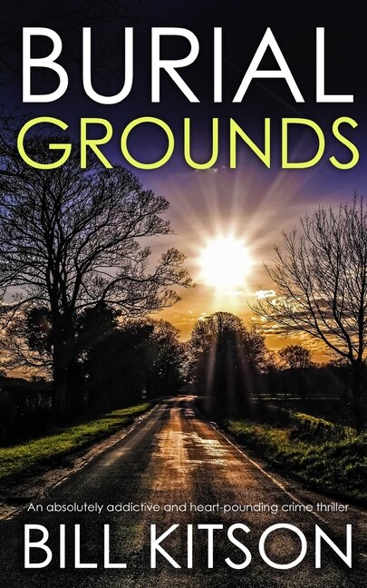 Front cover_BURIAL GROUNDS an absolutely addictive and heart-pounding crime thriller