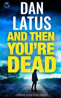 Couverture_AND THEN YOU'RE DEAD a gripping action-packed thriller