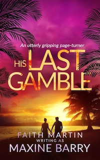 Front cover_HIS LAST GAMBLE an utterly gripping page-turner