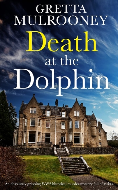 Front cover_DEATH AT THE DOLPHIN an absolutely gripping WW2 historical murder mystery full of twists