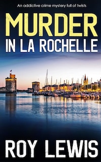 Front cover_MURDER IN LA ROCHELLE an addictive crime mystery full of twists