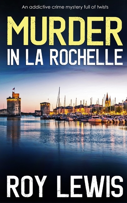 Front cover_MURDER IN LA ROCHELLE an addictive crime mystery full of twists