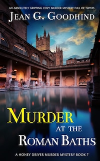 Front cover_MURDER AT THE ROMAN BATHS an absolutely gripping cozy murder mystery full of twists