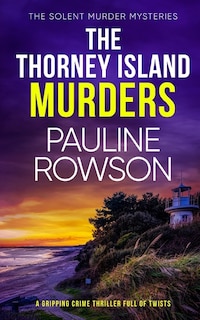 Front cover_THE THORNEY ISLAND MURDERS a gripping crime thriller full of twists