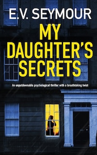 Front cover_MY DAUGHTER'S SECRETS an unputdownable psychological thriller with a breathtaking twist