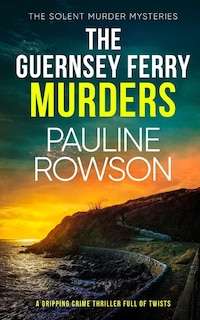 Front cover_THE GUERNSEY FERRY MURDERS a gripping crime thriller full of twists