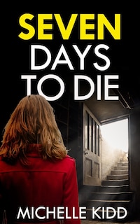 Couverture_SEVEN DAYS TO DIE an absolutely gripping crime thriller with a massive twist