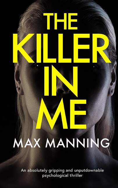 Front cover_THE KILLER IN ME an absolutely gripping and unputdownable psychological thriller