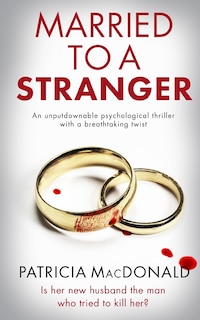 Front cover_MARRIED TO A STRANGER an unputdownable psychological thriller with a breathtaking twist