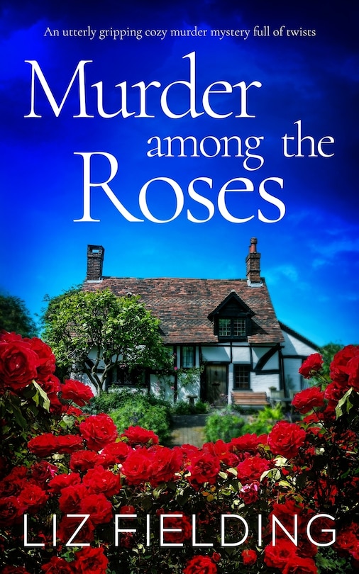 Front cover_MURDER AMONG THE ROSES an utterly gripping cozy murder mystery full of twists