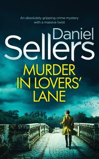Front cover_MURDER IN LOVERS' LANE an absolutely gripping crime mystery with a massive twist