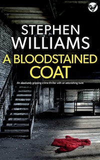 Front cover_A BLOODSTAINED COAT an absolutely gripping crime thriller with an astonishing twist