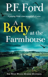 Front cover_A BODY AT THE FARMHOUSE a gripping Welsh crime mystery full of twists