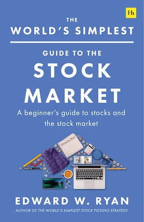 The World's Simplest Guide to the Stock Market: An introduction to companies, stocks, and making money from investing