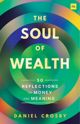 The Soul of Wealth: 50 reflections on money and meaning