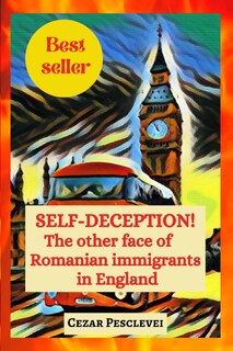 Couverture_SELF-DECEPTION! The other face of Romanian immigrants in England