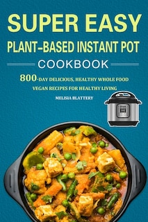 Couverture_Super Easy Plant-based Instant Pot Cookbook