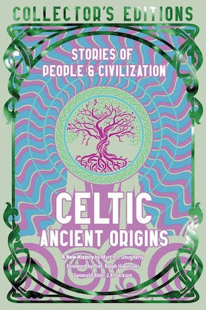 Celtic Ancient Origins: Stories Of People & Civilization