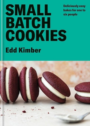 Small Batch Cookies: Deliciously easy bakes for one to six people