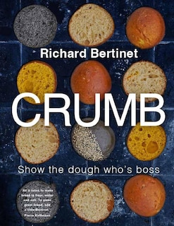 Crumb: Show the dough who's boss with 50 recipes to master bread making